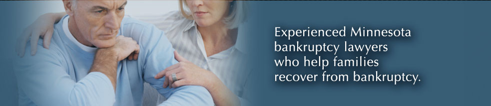 Experienced Minnesota bankruptcy lawyers who help families with Bankruptcy.
