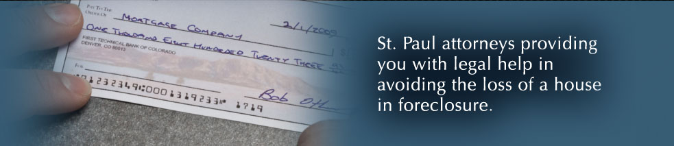 St. Paul attorneys providing you with legal help in avoiding the loss of a house in foreclosure.