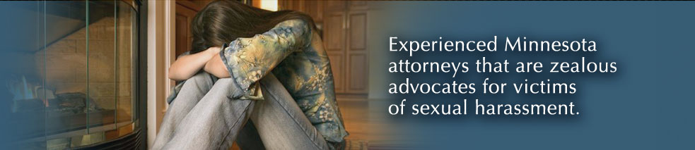 Experienced Minnesota attorneys that are zealous advocates for victims of sexual harassment.