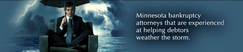 Minnesota bankruptcy attorneys that are experienced at helping debtors weather the storm.