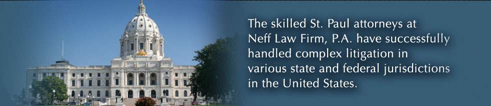 The skilled St. Paul attorneys at Neff Law Firm, P.A., have successfully handled complex litigation in various state and federal jurisdictions in the United States.