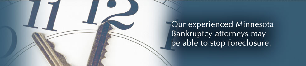 Our experienced Minnesota bankruptcy attorneys may be able to stop foreclosure.
